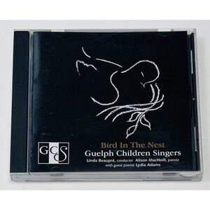 Bird In The Nest by Guelph Children Singers Linda Beaupre (CD, 1998) EUC
